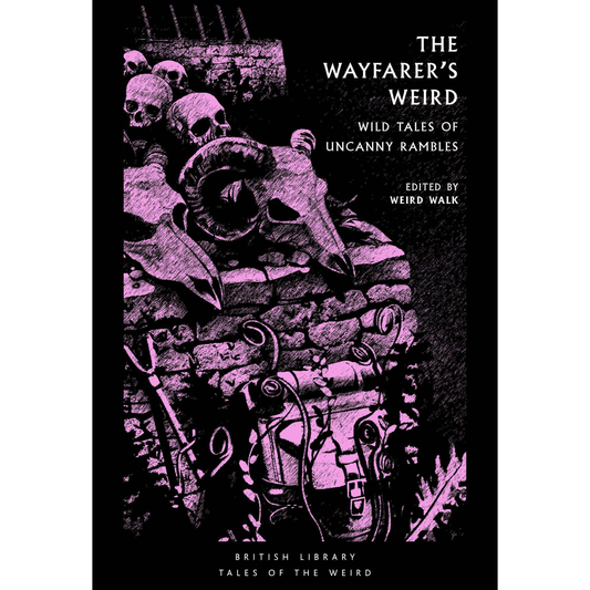 WW BOOK CULT: The Wayfarer's Weird (EDITED BY WEIRD WALK)